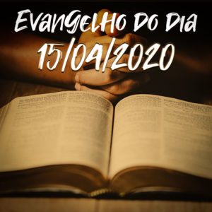 Imagem do Evangelho do dia 15/04/2020