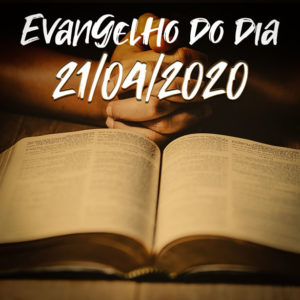 Imagem do Evangelho do dia 21/04/2020