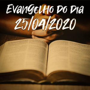 Imagem do Evangelho do dia 25/04/2020