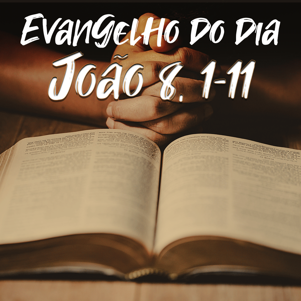 Evangelho de Jesus Cristo - João 8, 1-11