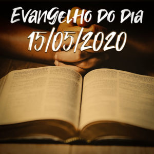 Imagem do Evangelho do dia 15/05/2020