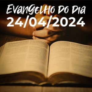 Imagem do Evangelho do dia 24/04/2024