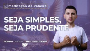 Imagem do Seja simples, seja Prudente! | (Mt 10,16-23) #0111